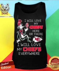 I Will Love My Chiefs Everywhere tank-top