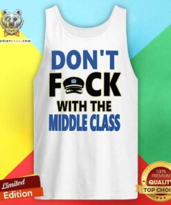 Don't F With the Middle Class tank-top