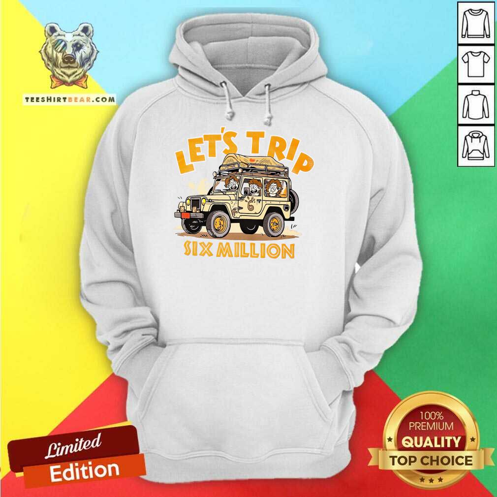 Let's Trip Six Million Safari Jeep hoodie