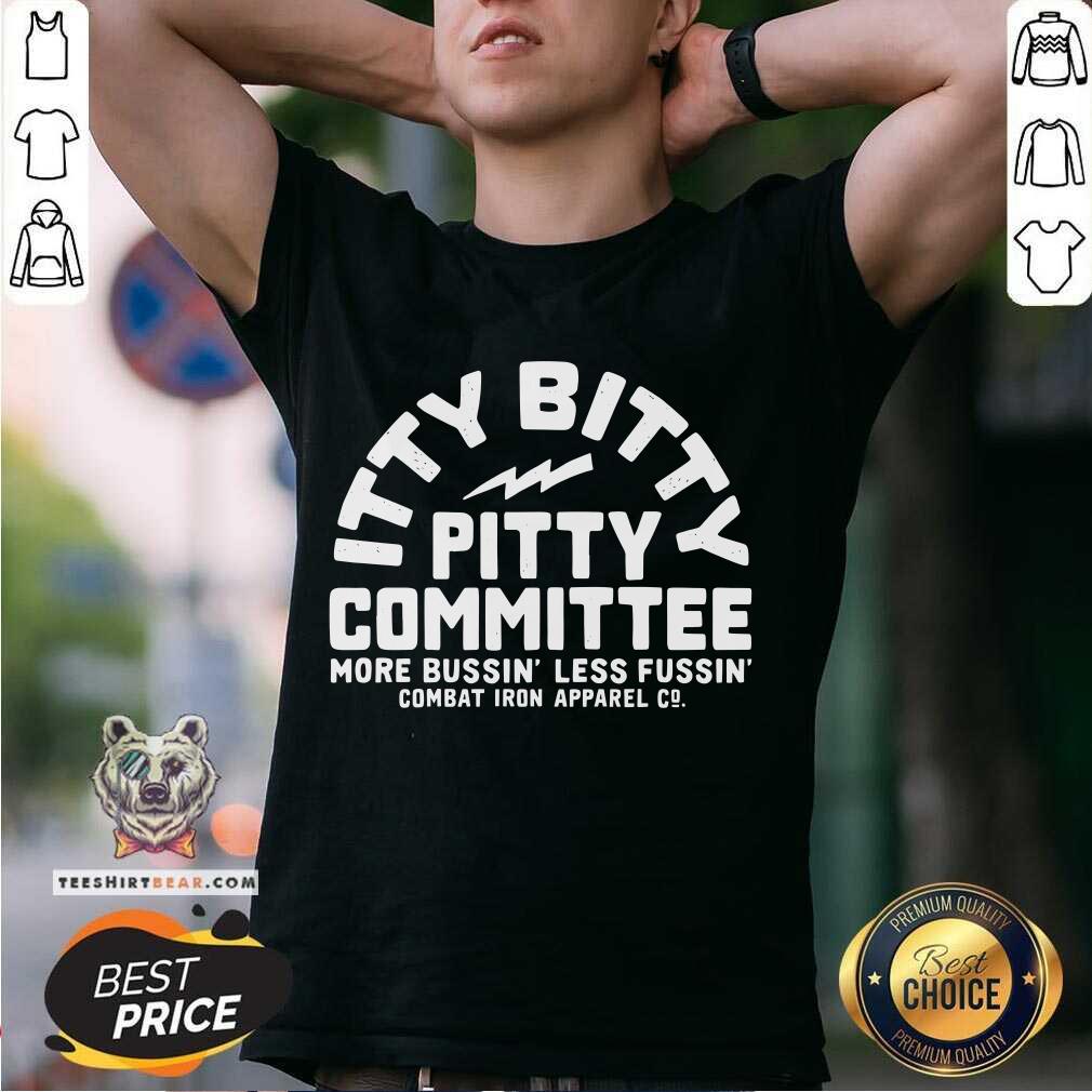Itty Bitty Pitty Committee More Bussin Less Fussin Combat Iron Apparel Co. T-shirt