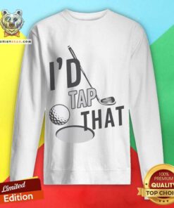 I'd Tap That Golf sweatshirt