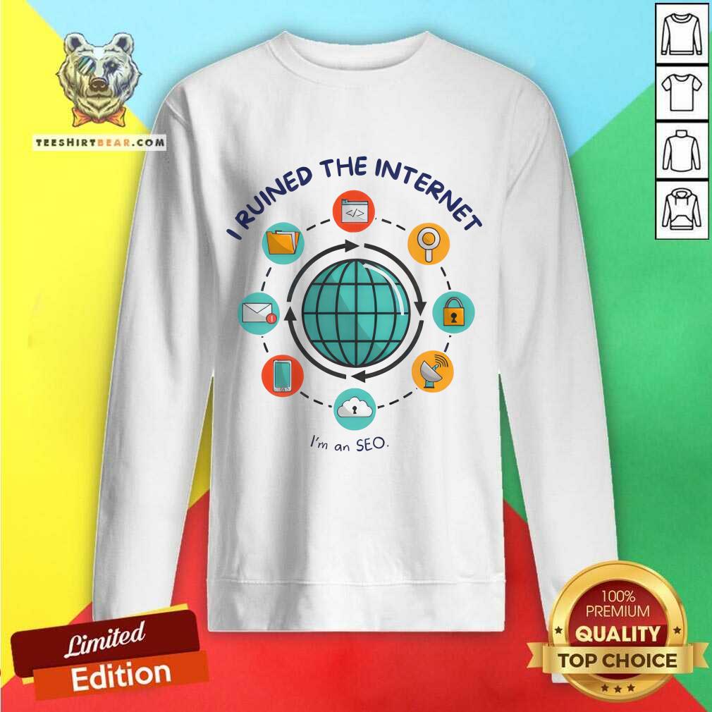 I Ruined the Internet I'm An Seo Organic Tri-Blend sweatshirt