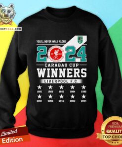 Liverpool You’ll Never Walk Alone 2024 Carabao Cup Winners sweatshirt