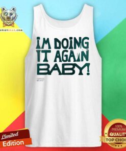 I'm Doing It Again Baby tank-top