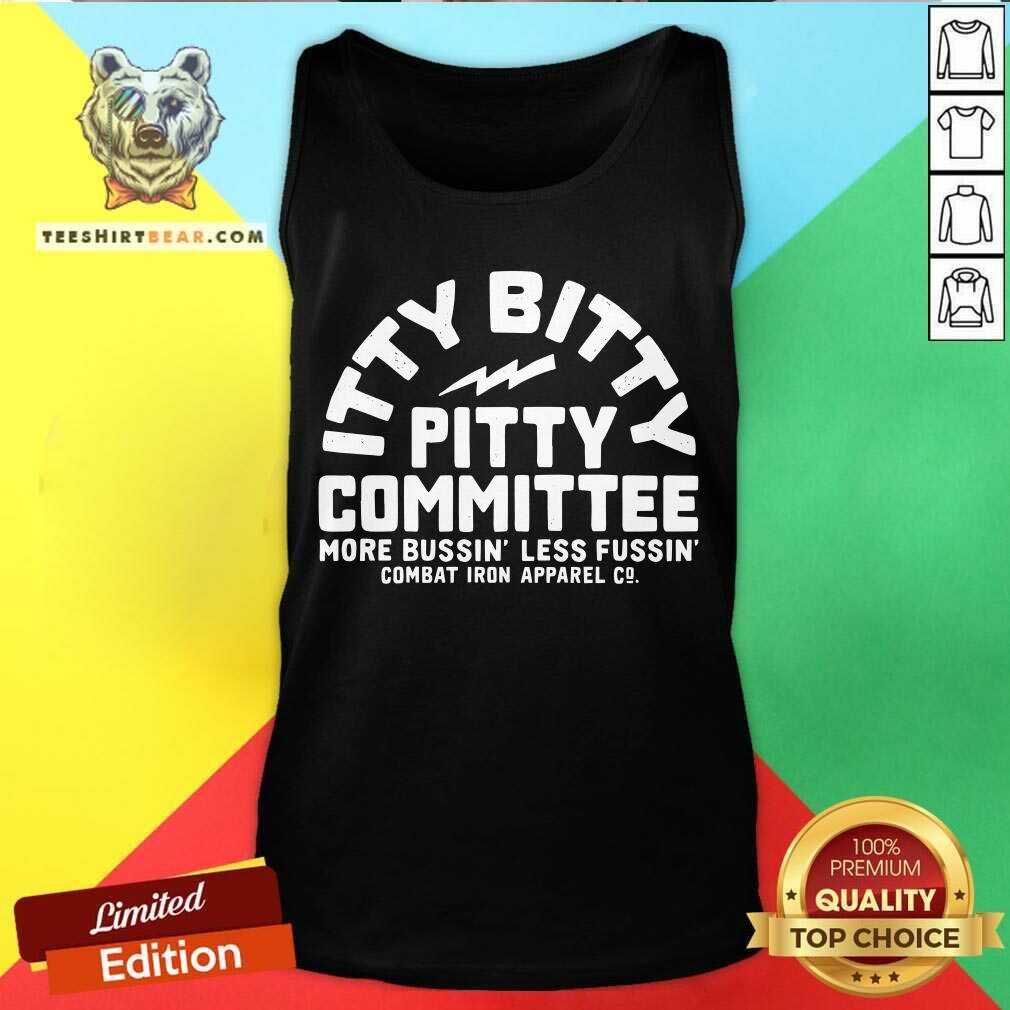 Itty Bitty Pitty Committee More Bussin Less Fussin Combat Iron Apparel Co. tank-top