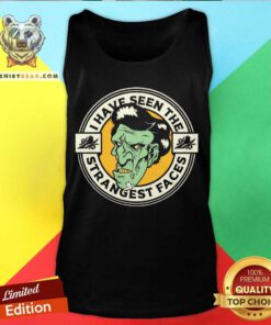 I Have Seen The Strangest Faces tank-top