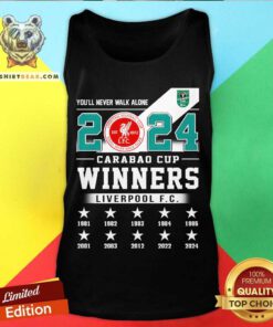 Liverpool You’ll Never Walk Alone 2024 Carabao Cup Winners tank-top