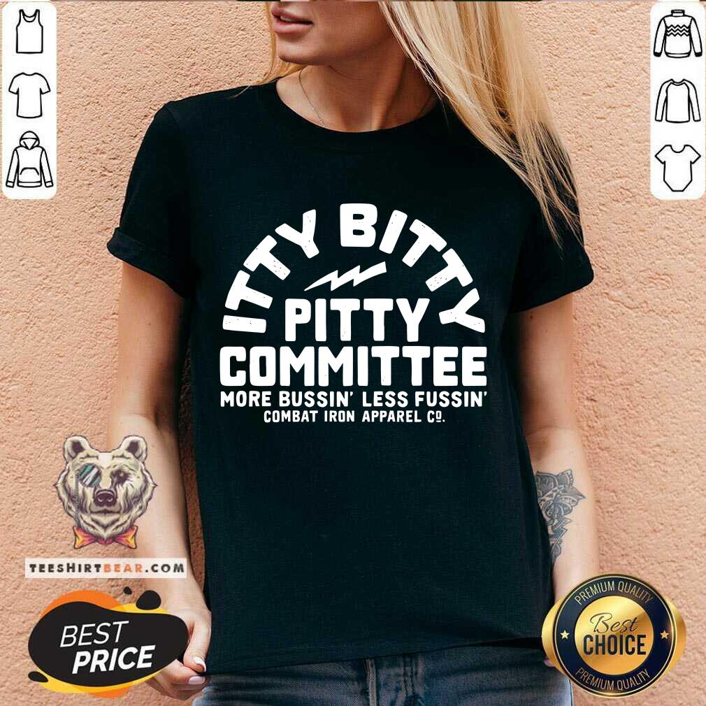 Itty Bitty Pitty Committee More Bussin Less Fussin Combat Iron Apparel Co. v-neck
