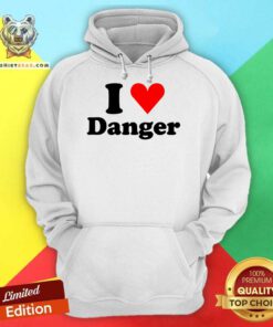 I Love Danger hoodie