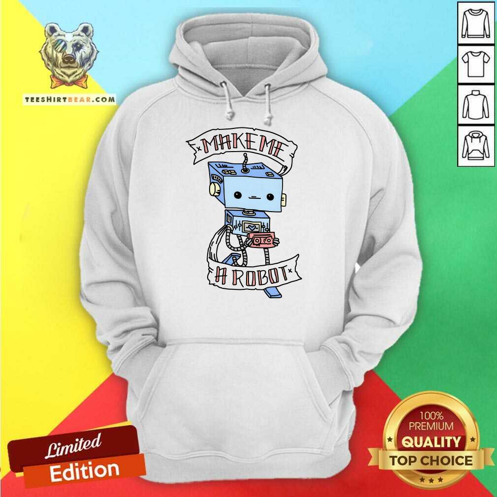 Make A Robot hoodie