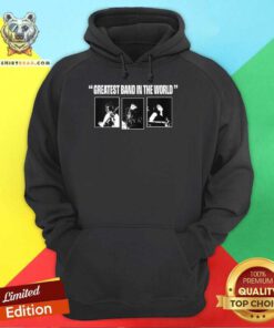 Greatest Band In The World hoodie