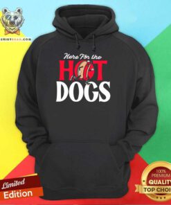 Here For The Hot Dogs hoodie