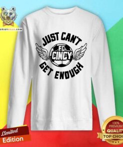 FC Cincy Just Can't Get Enough sweatshirt