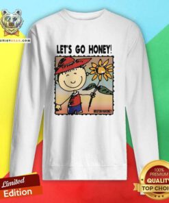 Let's Go Honey Briston Maroney sweatshirt