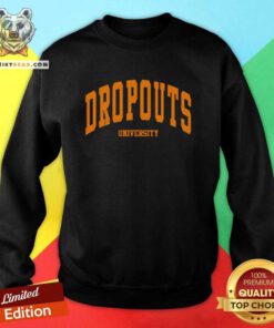 Dropouts University sweatshirt