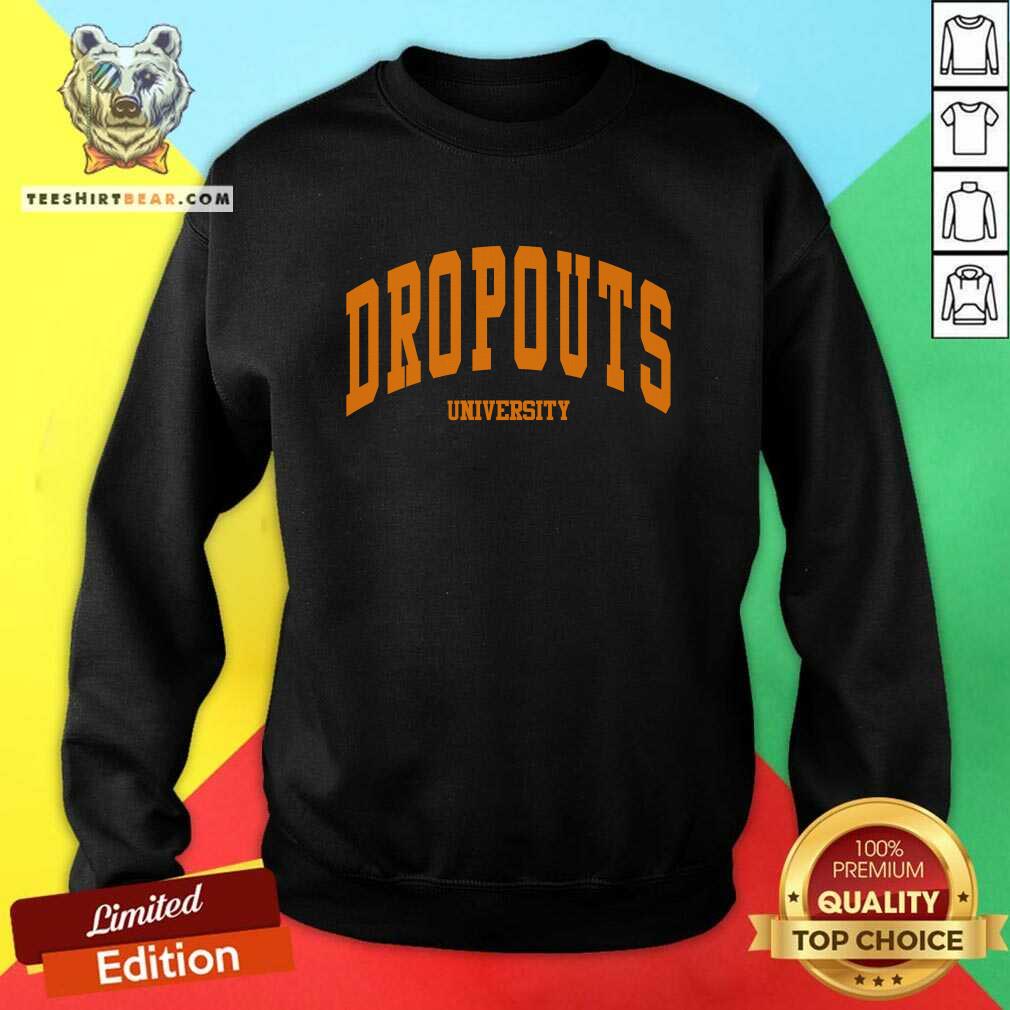 Dropouts University sweatshirt