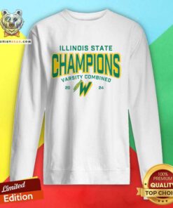 Illinois State Champions Varsity Combined 2024 sweatshirt