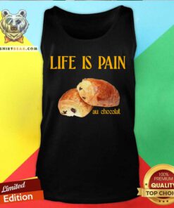Life is Pain Au chocolat tank-top