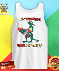 Hey Terrorist Suck On This tank-top
