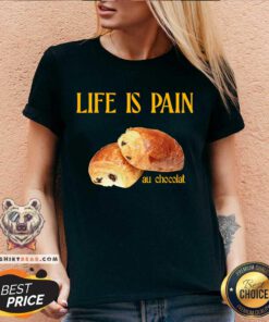 Life is Pain Au chocolat v-neck