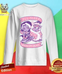 Hades I'll Sleep When I'm Dead sweatshirt