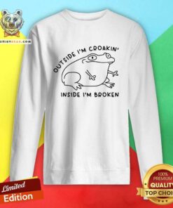 Outside I'm Croakin Inside I'm Broken Frog Sweatshirt