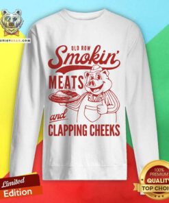 Old Row Smokin Meats And Clapping Cheeks Sweatshirt