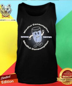 Mindful Consumption Drink Water Tank-top