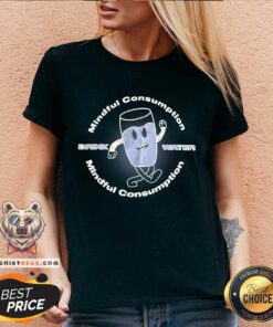 Mindful Consumption Drink Water V-neck