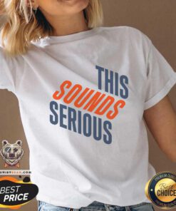Awesome This Sounds Serious V-neck