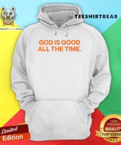 God Is Good All The Time Hoodie