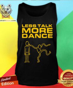 Great Funny Less Talk More Dance Tank-top