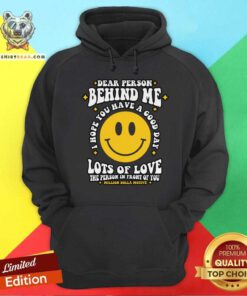 Nice Dear Person Behind Me I Hope You Have A Good Day Hoodie