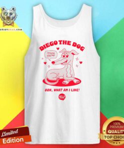Nice Diego The Dog Ill Hump Your Leg Ohh What Am I Like Tank-top