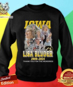 Nice Iowa Lisa Bluder 2000-2024 Thank You For The Memories Sweatshirt