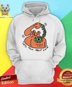 Nice Let Talk About Love Hoodie