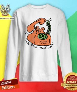 Nice Let Talk About Love Sweatshirt
