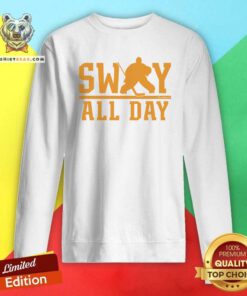 Offical Sway All Day Hockey Sweatshirt