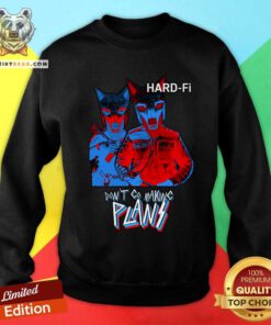 Official Don't Go Making Plans Sweatshirt