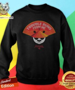 Original Kung Fu Panda 4 Trouble Runs From Me Sweatshirt