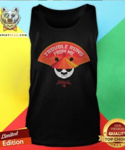 Original Kung Fu Panda 4 Trouble Runs From Me Tank-top