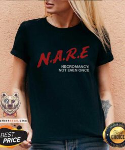 Premium N.A.R.E Necromancy Not Even Once V-neck