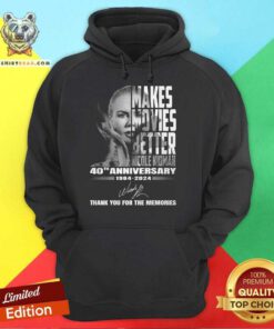 Makes Movies Better Nicole Kidman 40th Anniversary 1984-2024 Thank You For The Memories Hoodie