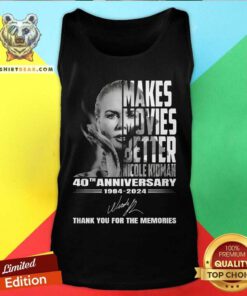 Makes Movies Better Nicole Kidman 40th Anniversary 1984-2024 Thank You For The Memories Tank-top