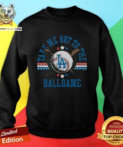 Awesome Los Angeles Dodgers Take Me Out To The Ballgame Sweatshirt