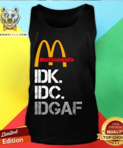 Awesome McDonald’s I Don’t Know Don’t Care Tank-top