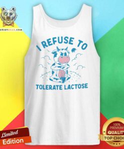 Great I Refuse to Tolerate Lactose Tank-top