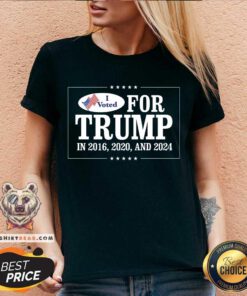 Great I Voted For Trump In 2016 2020 And 2024 V-neck