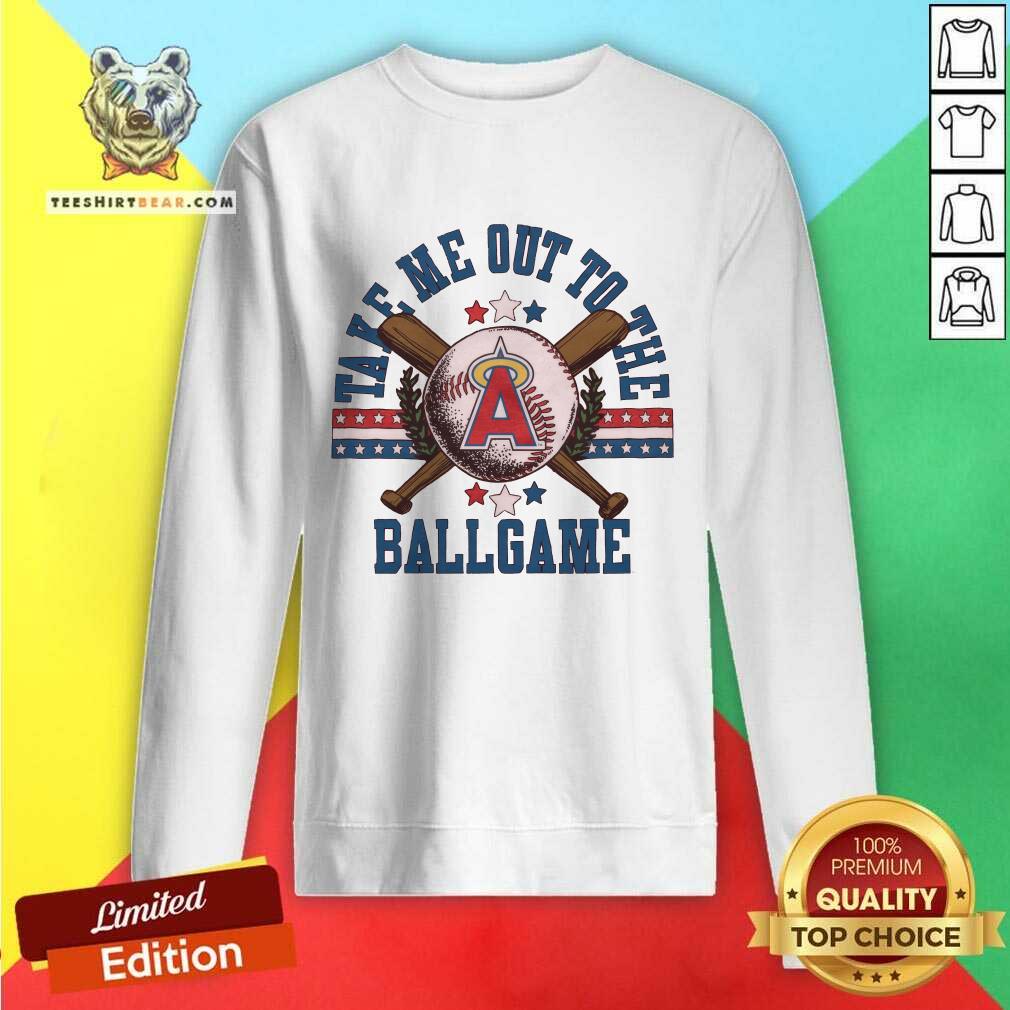 Great Los Angeles Angels Take Me Out To The Ballgame Sweatshirt