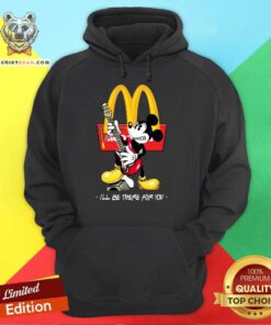 Great Mickey McDonald’s I’ll Be There For You Hoodie